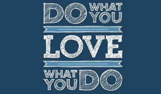 Hãy làm điều bạn yêu và yêu điều bạn làm