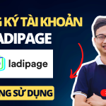Hướng dẫn đăng ký tài khoản Ladipage (có mã khuyến mãi)