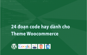 24 đoạn code hay dành cho Theme Woocommerce